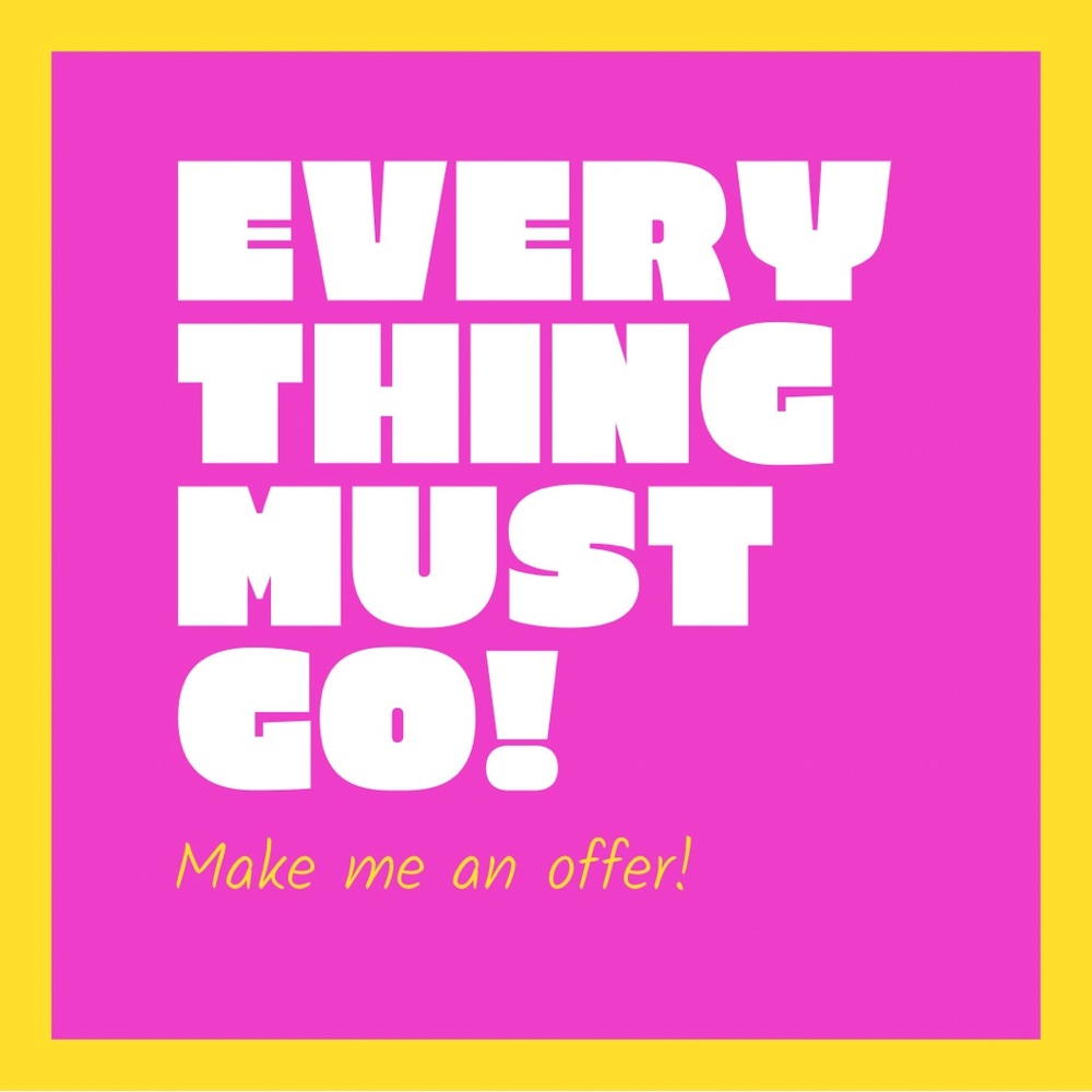 Everything must go!